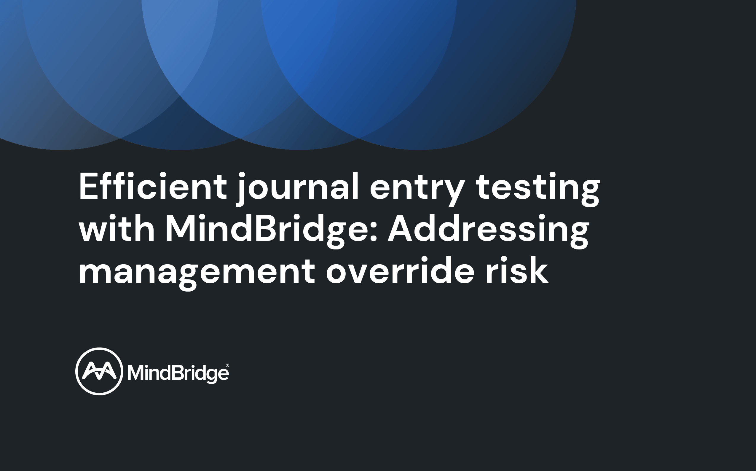 Efficient-journal-entry-testing-with-mindbridge-addressing-management-override-risk-thumbnail